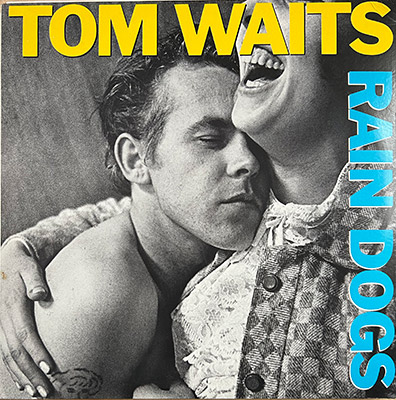 Rain Dog by Tom Waits 